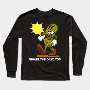 What’s the dilly, yo? Long Sleeve T-Shirt